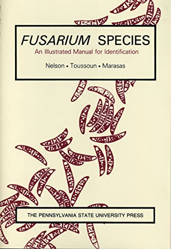 Fusarium Species: An Illustrated Manual for Identification (9780271003498) by Nelson, Paul E.; Toussoun, T. A.; Marasas, W. F. O.