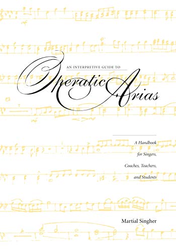 Beispielbild fr An Interpretive Guide to Operatic Arias : Handbook for Singers, Coaches, Teachers and Students zum Verkauf von Better World Books