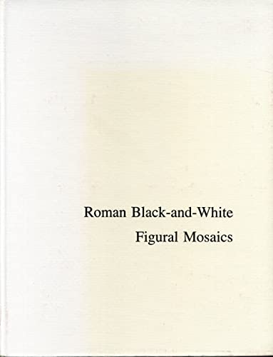 Roman Black-and-White Figural Mosaics (College Art Association Monograph) (9780271004013) by Clarke, John R.