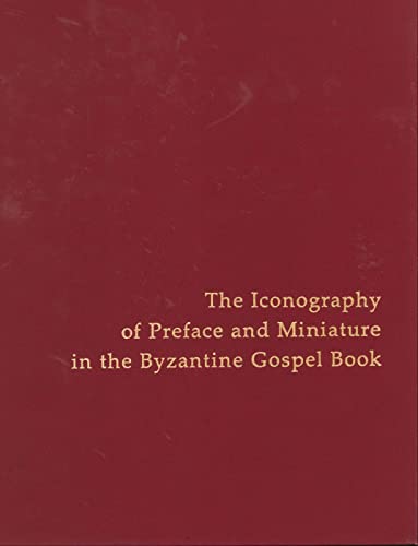 Iconography of Preface and Miniature in the Byzantine Gospel Book (College Art Association Monograph) (9780271004044) by Nelson, Robert S.