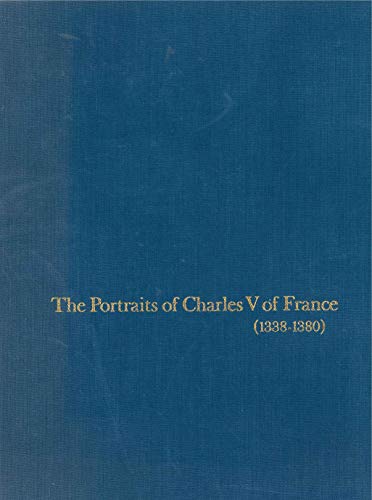 The Portraits of Charles V of France (1338-1380) (College Art Association Monograph) (Monographs on Archaeology and the Fine Arts) - Claire Richter Sherman