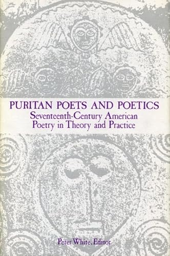 Puritan Poets and Poetics: Seventeenth-Century American Poetry in Theory and Practice (INSCRIBED)