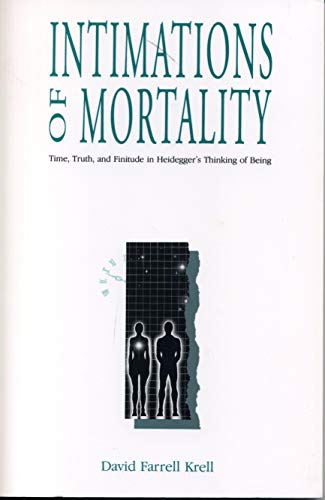 Beispielbild fr Intimations of Mortality: Time, Truth, and Finitude in Heidegger's Thinking of Being zum Verkauf von ThriftBooks-Atlanta