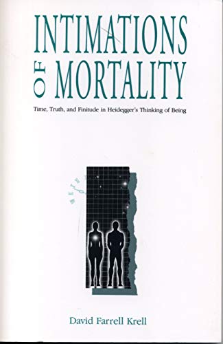 9780271004273: Intimations of Mortality: Time, Truth, and Finitude in Heidegger's Thinking of Being