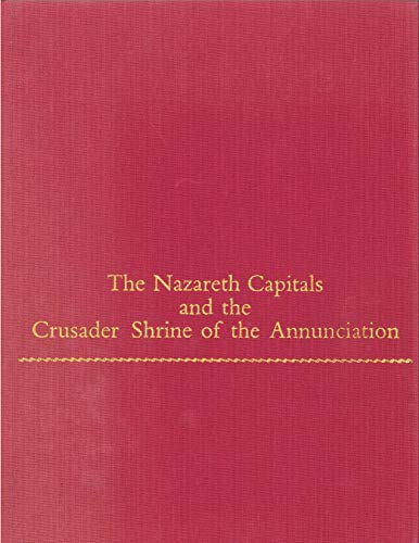 The Nazareth Capitals and the Crusader Shrine of the Annunciation (Monographs on the Fine Arts)