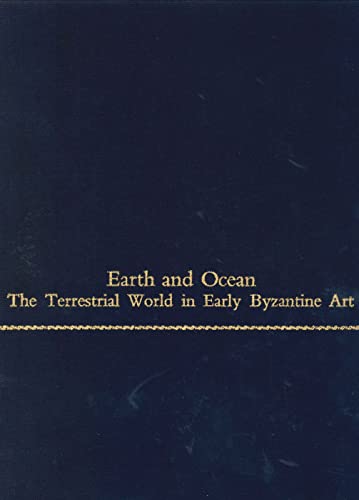 9780271004778: Earth and Ocean: The Terrestrial World in Early Byzantine Art: 43 (College Art Association Monograph)