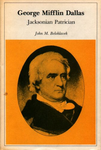 Imagen de archivo de George Mifflin Dallas : Jacksonian Patrician a la venta por Better World Books