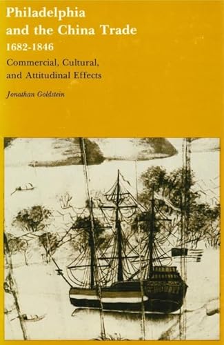 Beispielbild fr Philadelphia and the China Trade, 1682-1846 : Commercial, Cultural, and Attitudinal Effects zum Verkauf von Better World Books