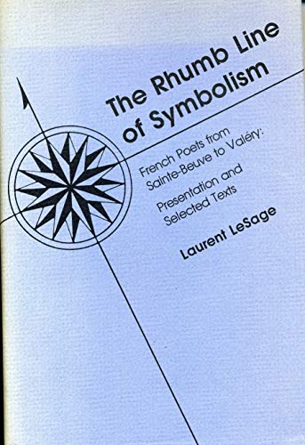 Stock image for THE RHUMB LINE OF SYMBOLISM-- FRENCH POETS FROM SAINTE-BEUVE TO VALERY: - - - signed- - - - for sale by Melanie Nelson Books