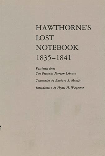 Imagen de archivo de Hawthorne's Lost Notebook, 1835-1841 : Facsimile from the Pierpont Morgan Library a la venta por Better World Books