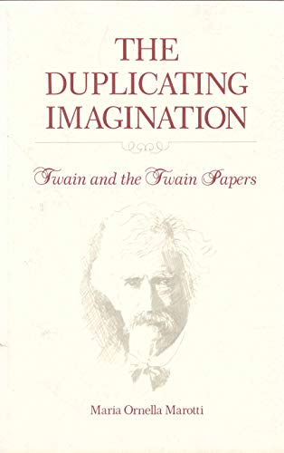 Stock image for THE DUPLICATING IMAGINATION: Twain and the Twain Papers for sale by E.R. Bosson, Books