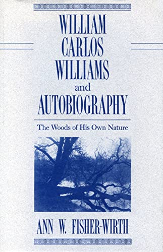 Stock image for William Carlos Williams and Autobiography: The Woods of His Own Nature for sale by Half Price Books Inc.