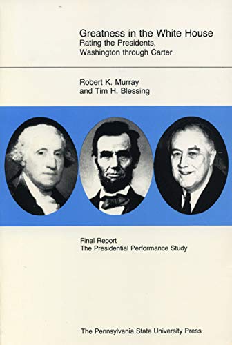 Greatness in the White House: Rating the Presidents, From Washington Through Carter (9780271006598) by Murray, Robert; Blessing, Tim
