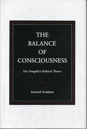 Imagen de archivo de The Balance of Consciousness: Eric Voegelin's Political Theory a la venta por Berry Hill Book Shop