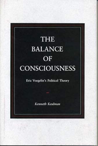 Stock image for THE BALANCE OF CONSCIOUSNESS: ERIC VOEGELIN'S POLITICAL THEORY. for sale by de Wit Books