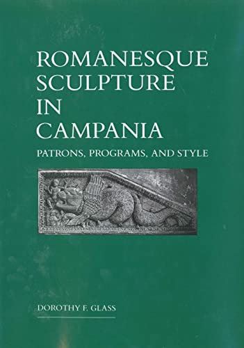 Beispielbild fr Romanesque Sculpture in Campania: Patrons, Programs, and Style zum Verkauf von Argosy Book Store, ABAA, ILAB