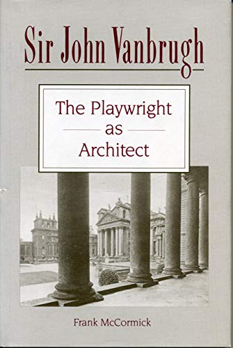 Stock image for Sir John Vanbrugh: The Playwright as Architect for sale by Alphaville Books, Inc.