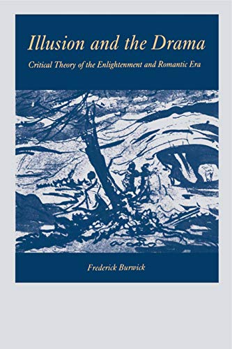 Illusion and the Drama: Critical Theory of the Enlightenment and Romantic Era