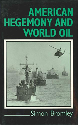 Stock image for American Hegemony and World Oil : The Industry, the State System, and the World Economy for sale by Better World Books
