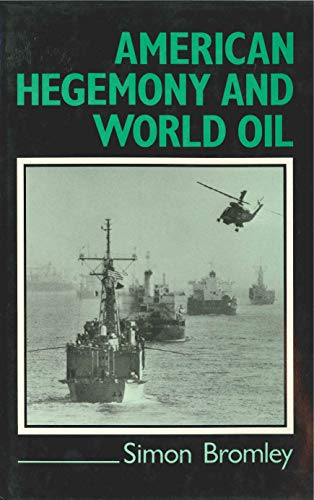 American Hegemony and World Oil: The Industry, the State System, and the World Economy (9780271007465) by Bromley, Simon