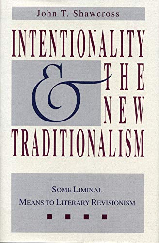 Imagen de archivo de Intentionality and the New Traditionalism : Some Liminal Means to Literary Revisionism a la venta por Better World Books