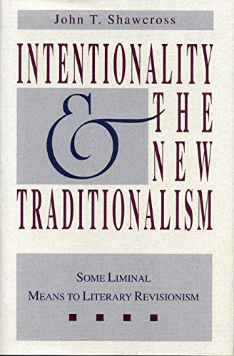 Stock image for Intentionality and the New Traditionalism : Some Liminal Means to Literary Revisionism for sale by Better World Books