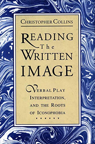 Beispielbild fr Reading the Written Image: Verbal Play, Interpretation, and the Roots of Iconophobia zum Verkauf von Bookmarc's