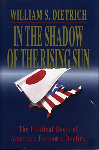 9780271007656: In the Shadow of the Rising Sun: The Political Roots of American Economic Decline