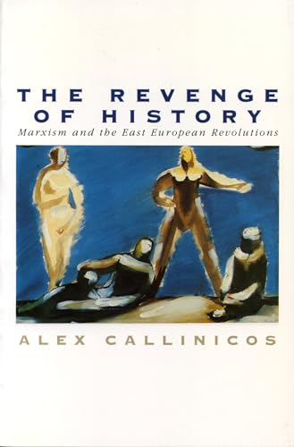The Revenge of History: Marxism and the East European Revolutions (9780271007687) by Callinicos, Alex