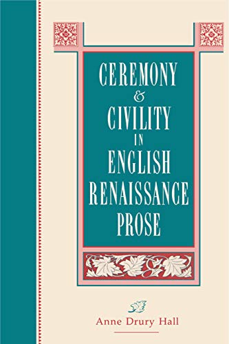 Beispielbild fr Ceremony & Civility in English Renaissance Prose. zum Verkauf von Powell's Bookstores Chicago, ABAA