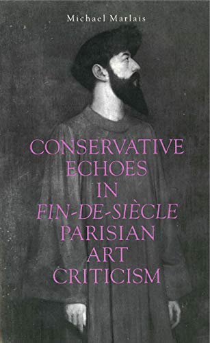 Stock image for Conservative Echoes in Fin-de-Siecle Parisian Art Criticism for sale by Willis Monie-Books, ABAA