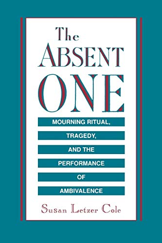 Stock image for The Absent One: Mourning Ritual, Tragedy, and the Performance of Ambivalence for sale by Phatpocket Limited