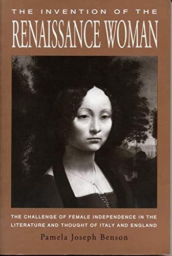 9780271008127: The Invention of the Renaissance Woman: The Challenge of Female Independence in the Literature and Thought of Italy and England