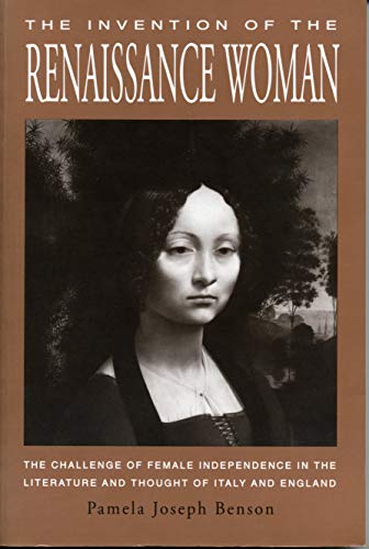 9780271008141: The Invention of the Renaissance Woman: The Challenge of Female Independence in the Literature and Thought of Italy and England