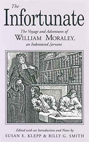 9780271008288: The Infortunate: Voyage and Adventures of William Moraley, an Indentured Servant