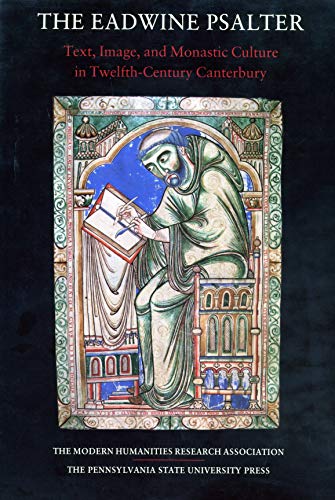 9780271008370: The Eadwine Psalter: Text, Image, and Monastic Culture in Twelfth-Century Canterbury (Publications of the Modern Humanities Research Association, Vo)
