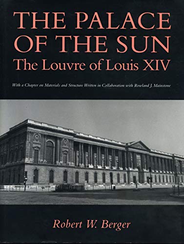 The Palace of the Sun: The Louvre of Louis XIV (9780271008479) by Berger, Robert W.
