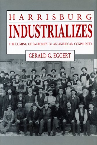 Beispielbild fr Harrisburg Industrializes : The Coming of Factories to an American Community zum Verkauf von Better World Books