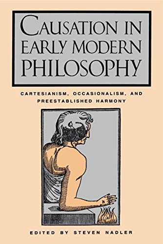 Beispielbild fr Causation in Early Modern Philosophy: Cartesianism, Occasionalism, and Preestablished Harmony zum Verkauf von Powell's Bookstores Chicago, ABAA