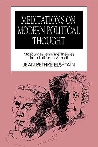 Imagen de archivo de Meditations on Modern Political Thought : Masculine/Feminine Themes from Luther to Arendt a la venta por Better World Books: West