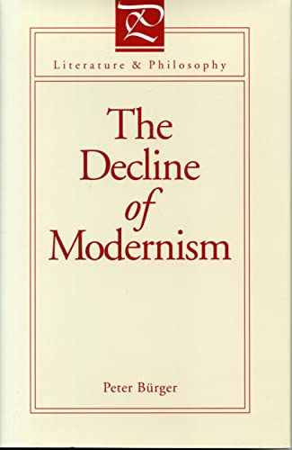 The Decline of Modernism (Literature and Philosophy) (9780271008905) by BÃ¼rger, Peter