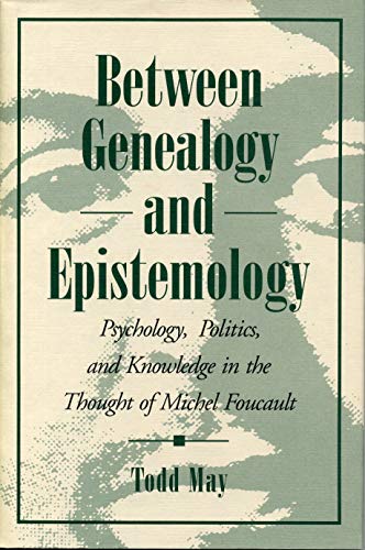 9780271009056: Between Genealogy and Epistemology: Psychology, Politics, and Knowledge in the Thought of Michel Foucault