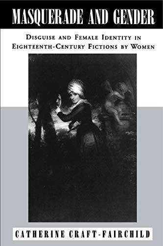 Beispielbild fr Masquerade and Gender: Disguise and Female Identity in Eighteenth-Century Fictions by Women zum Verkauf von Book Deals