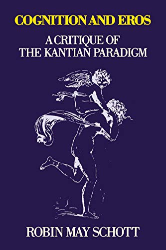 Beispielbild fr Cognition and Eros: A Critique of the Kantian Paradigm zum Verkauf von Wonder Book