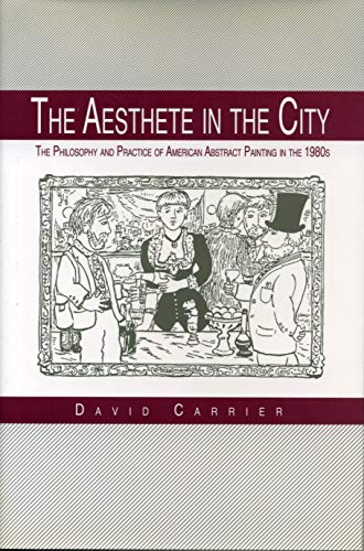 Imagen de archivo de The Aesthete in the City : The Philosophy and Practice of American Abstract Painting in the 1980s a la venta por Better World Books