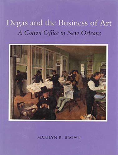 Degas and the Business of Art (A Cotton Office in New Orleans)