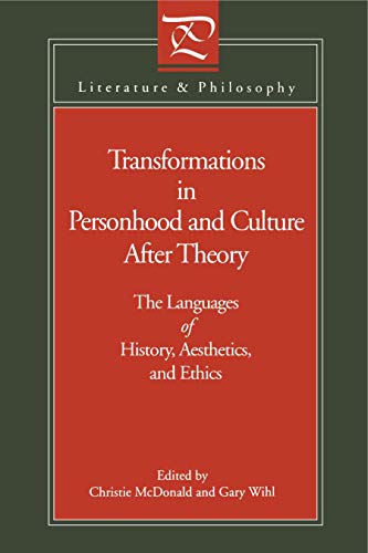 Beispielbild fr Transformations in Personhood and Culture after Theory: The Languages of History, Aesthetics, and Ethics (Literature and Philosophy) zum Verkauf von Wonder Book