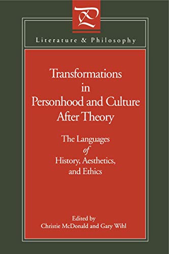 Stock image for Transformations in Personhood and Culture after Theory: The Languages of History, Aesthetics, and Ethics (Literature and Philosophy) for sale by Wonder Book
