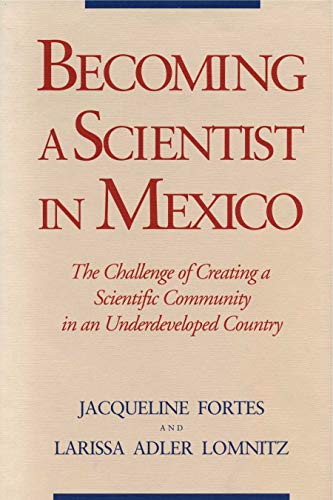 Beispielbild fr Becoming a Scientist in Mexico: The Challenge of Creating a Scientific Community in an Underdeveloped Country zum Verkauf von G. & J. CHESTERS
