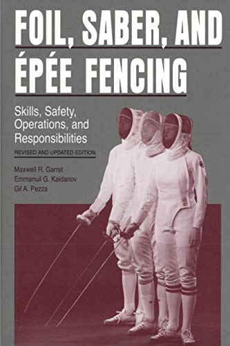 Stock image for Foil, Saber, And pe Fencing: Skills, Safety, Operations, And Responsibilities: Revised And Updated Edition. for sale by Granada Bookstore,            IOBA